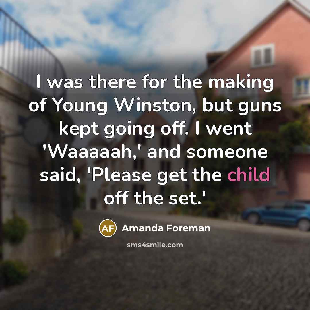 “I was there for the making of Young Winston, but…” quote by Amanda Foreman