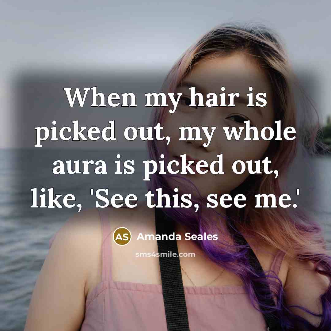 “When my hair is picked out, my whole aura is…” quote by Amanda Seales
