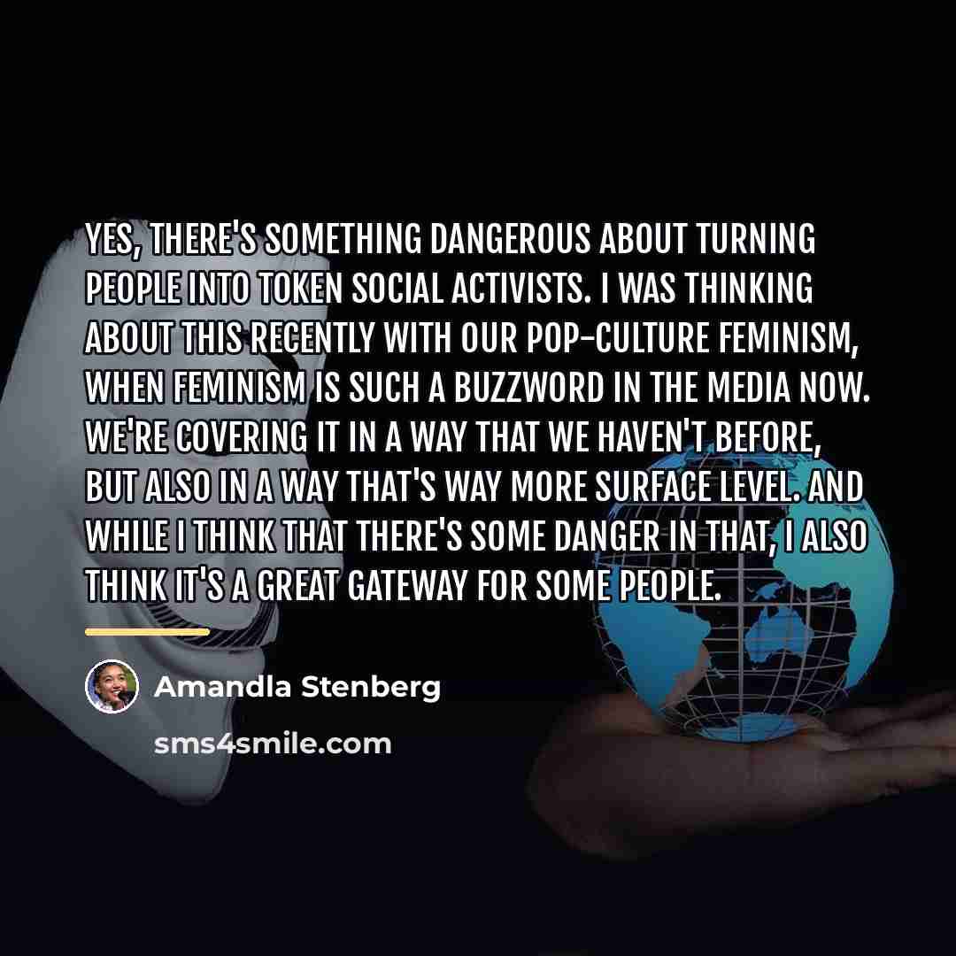 “Yes, there's something dangerous about turning people into token social…” quote by Amandla Stenberg