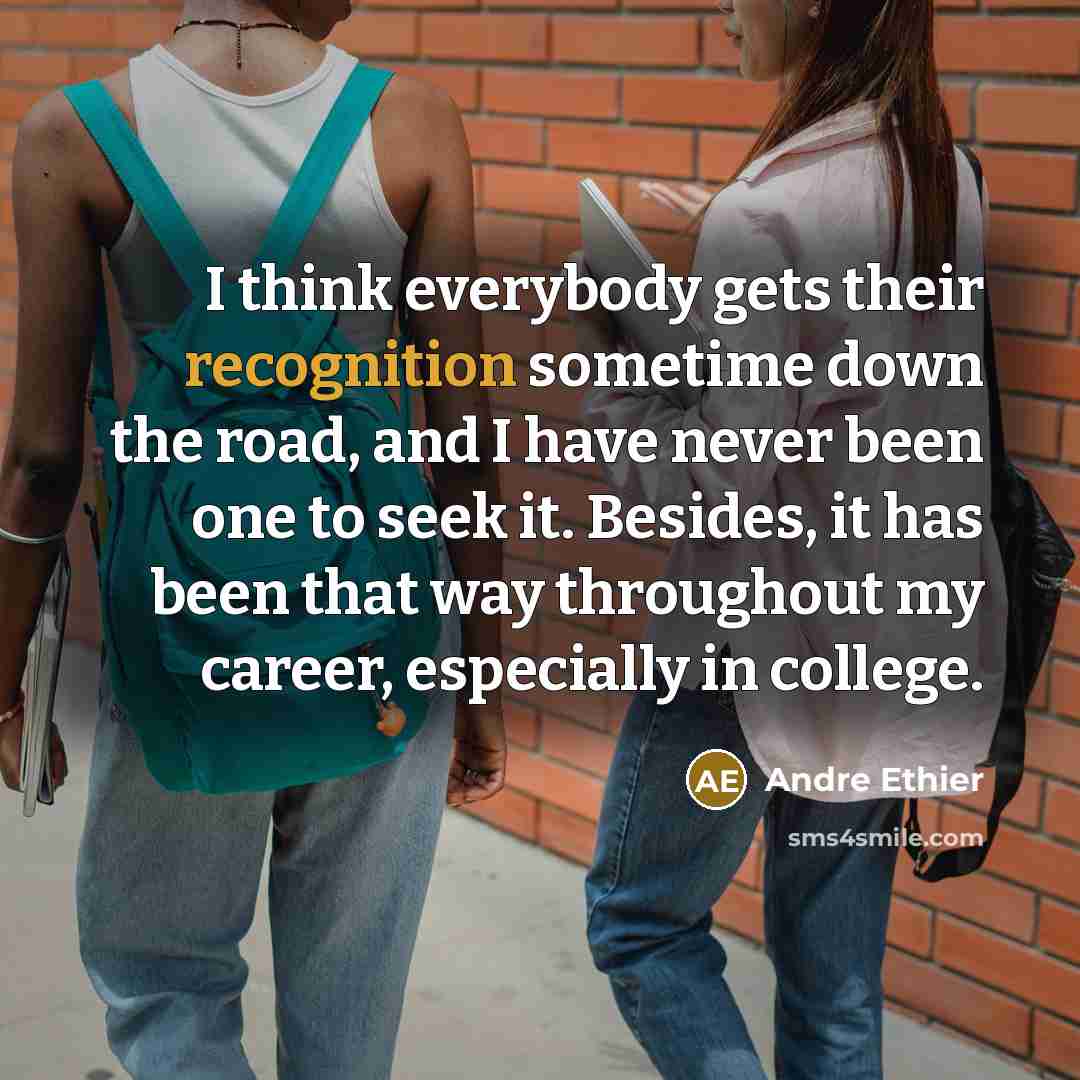 “I think everybody gets their recognition sometime down the road,…” quote by Andre Ethier