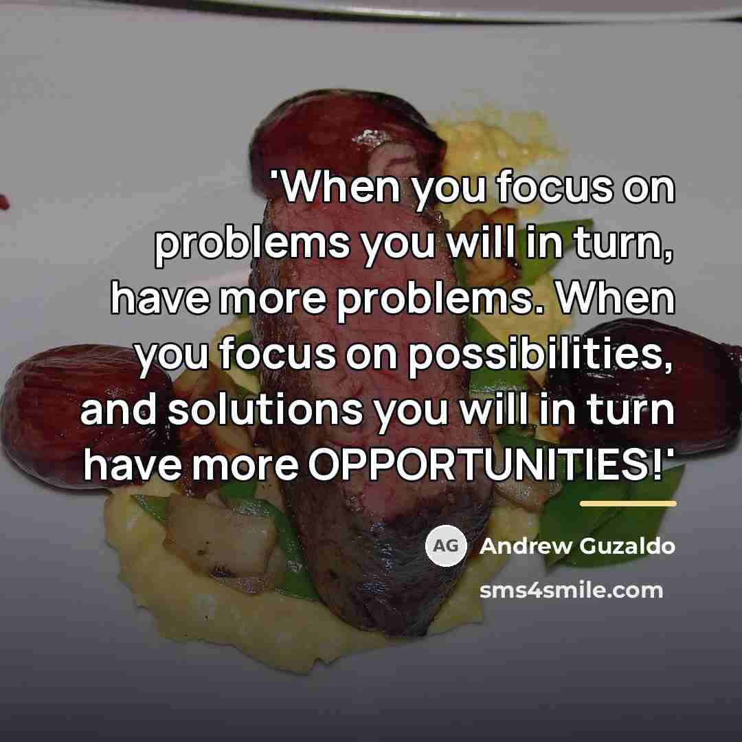 “'When you focus on problems you will in turn, have…” quote by Andrew Guzaldo