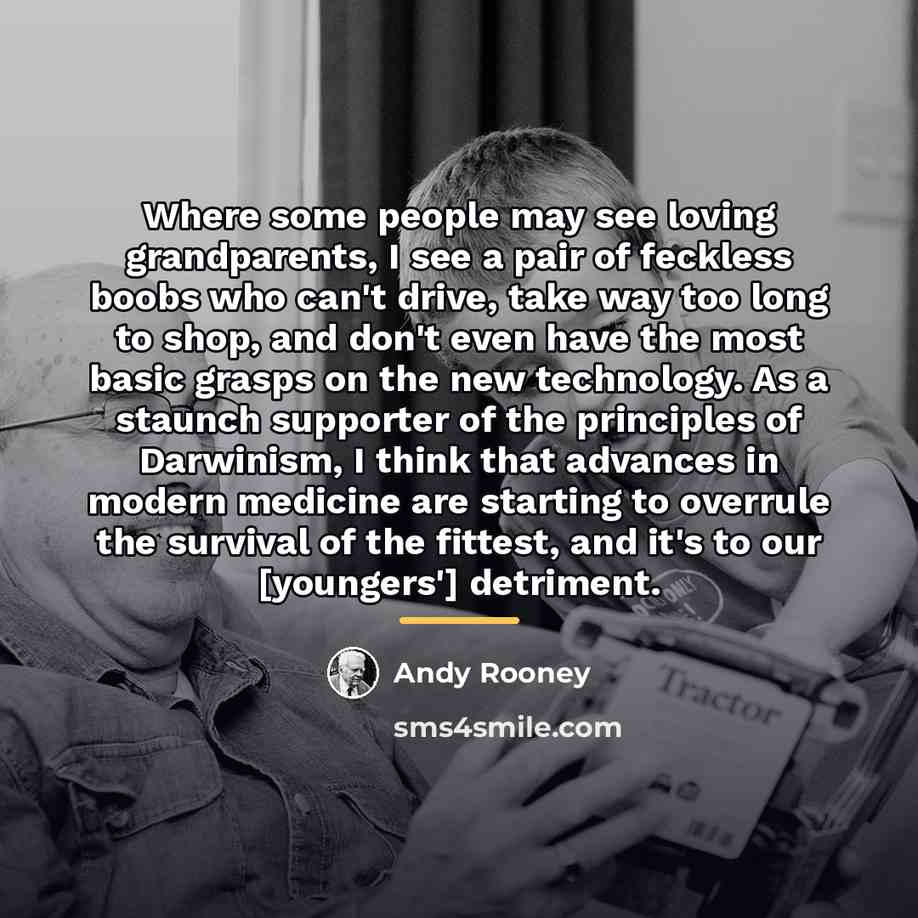 “Where some people may see loving grandparents, I see a…” quote by Andy Rooney