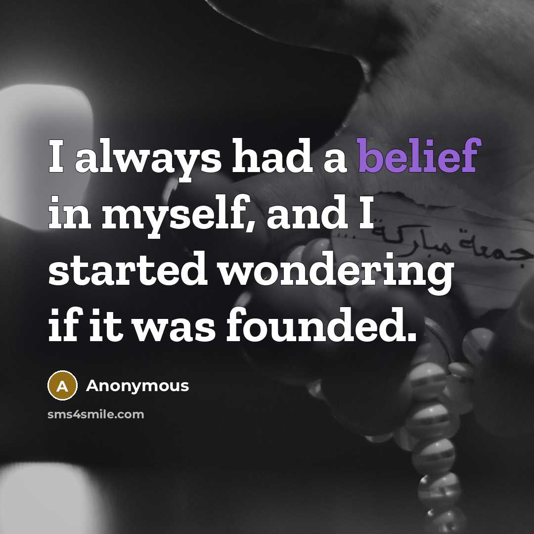 “I always had a belief in myself, and I started…” quote by Anonymous