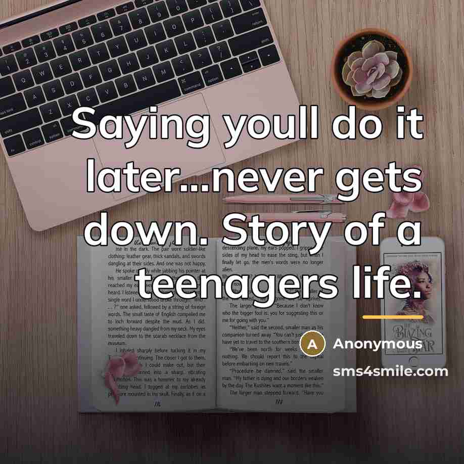 “Saying youll do it later...never gets down. Story of a…” quote by Anonymous