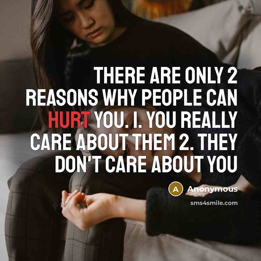 “There are only 2 reasons why people can hurt you.…” quote by Anonymous