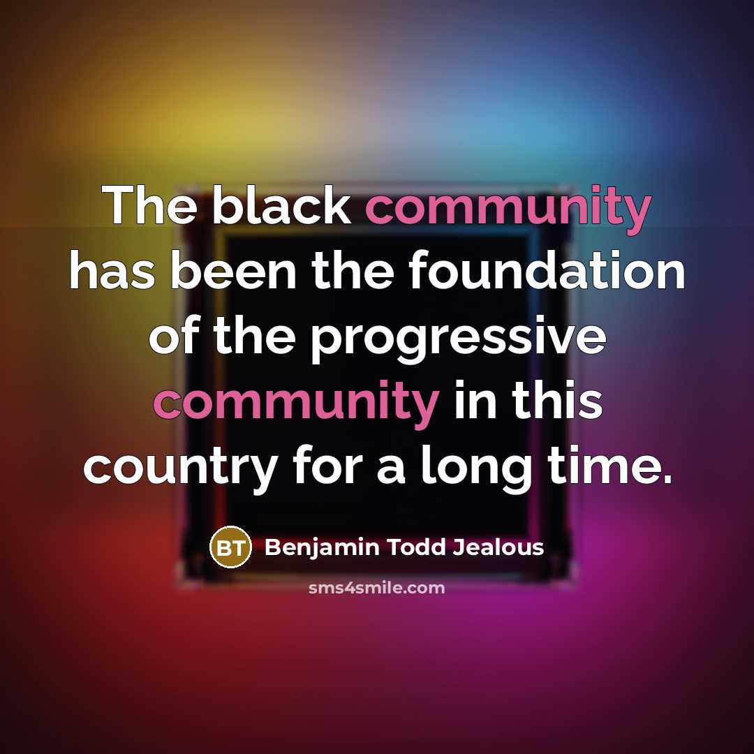 “The black community has been the foundation of the progressive…” quote by Benjamin Todd Jealous