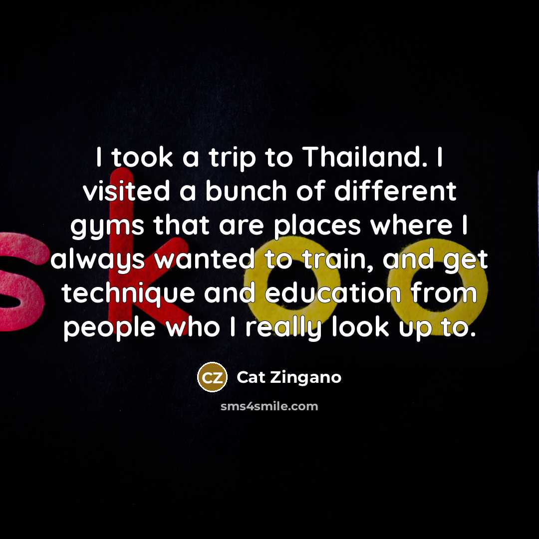 “I took a trip to Thailand. I visited a bunch…” quote by Cat Zingano