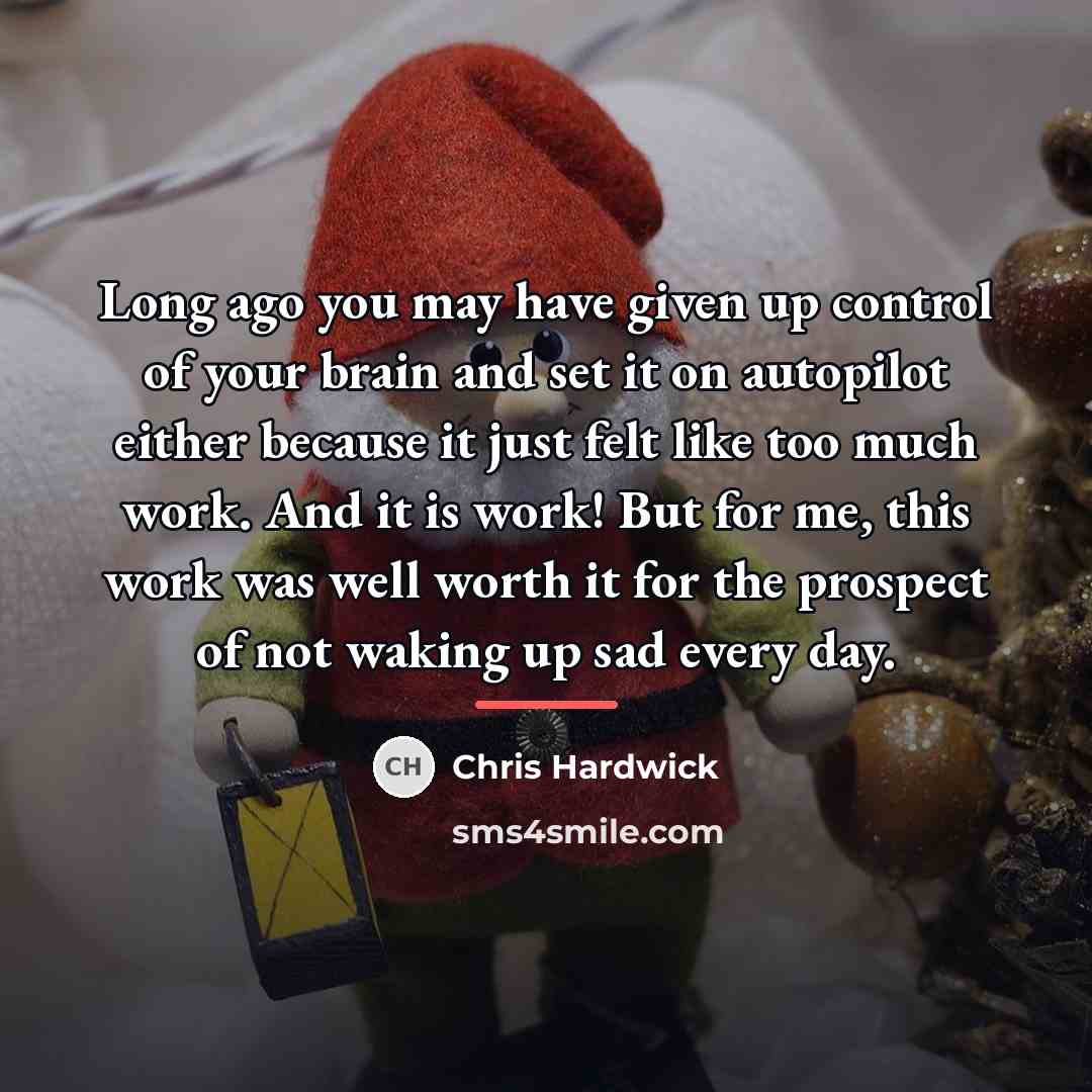 “Long ago you may have given up control of your…” quote by Chris Hardwick