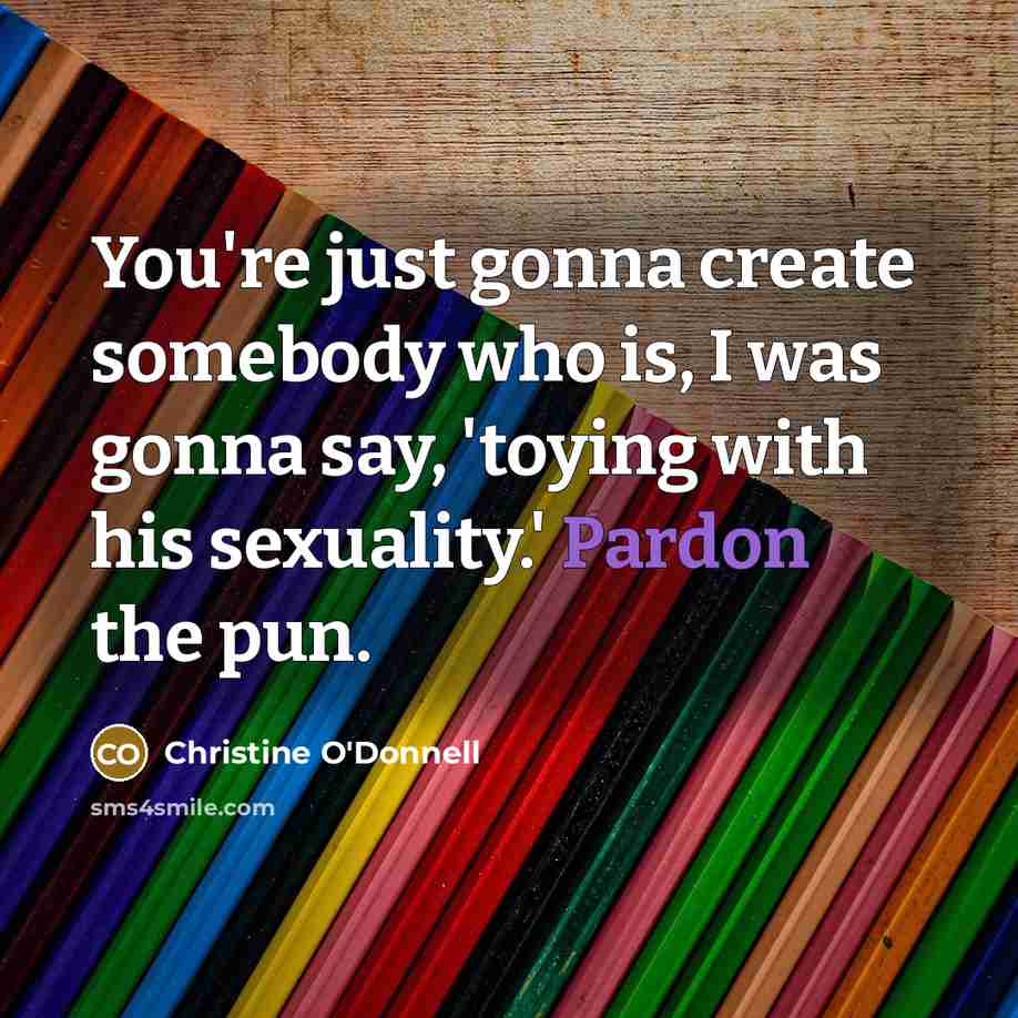 “You're just gonna create somebody who is, I was gonna…” quote by Christine O'Donnell