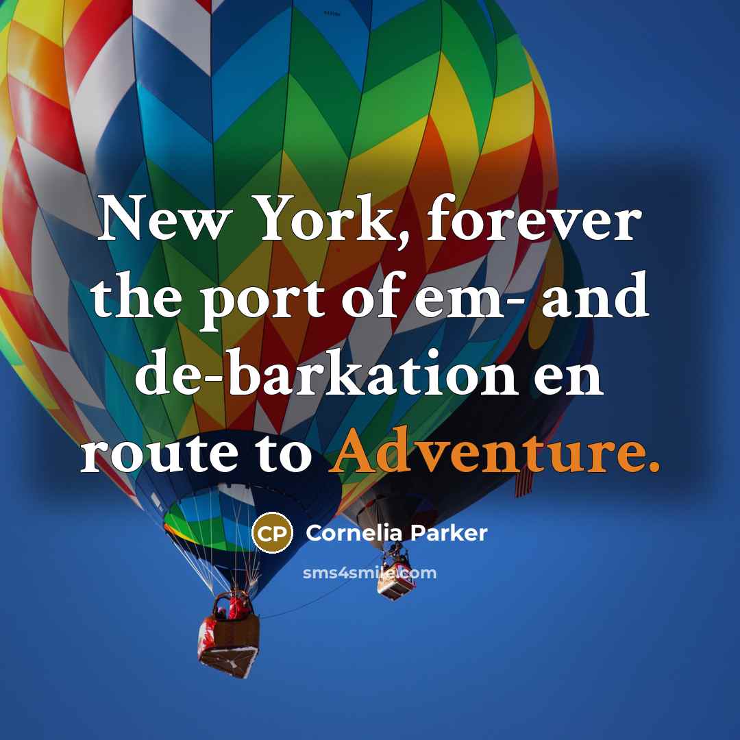 “New York, forever the port of em- and de-barkation en…” quote by Cornelia Parker