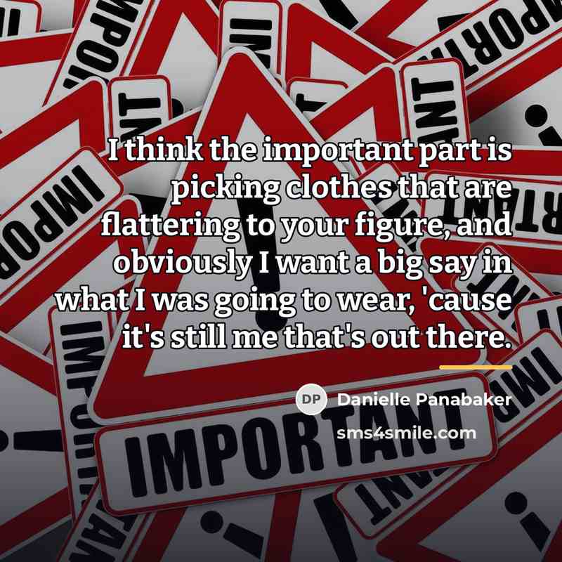 “I think the important part is picking clothes that are…” quote by Danielle Panabaker