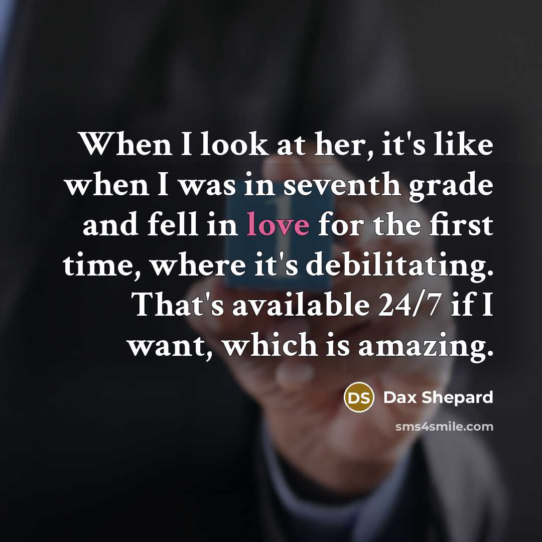 “When I look at her, it's like when I was…” quote by Dax Shepard
