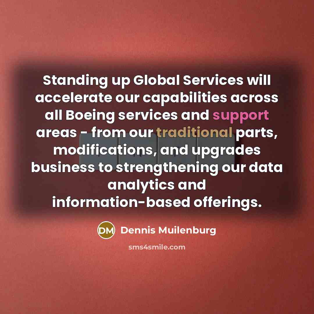 “Standing up Global Services will accelerate our capabilities across all…” quote by Dennis Muilenburg