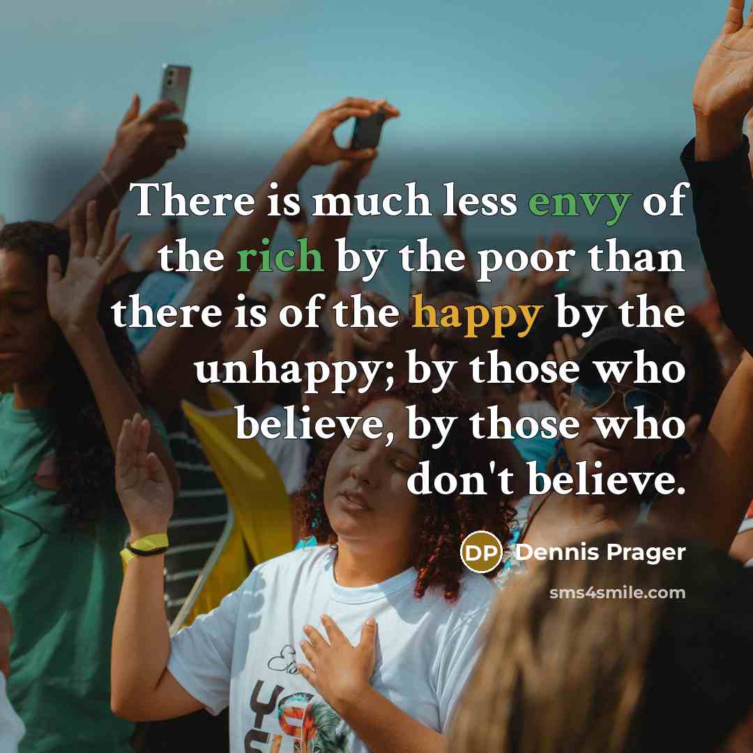 “There is much less envy of the rich by the…” quote by Dennis Prager