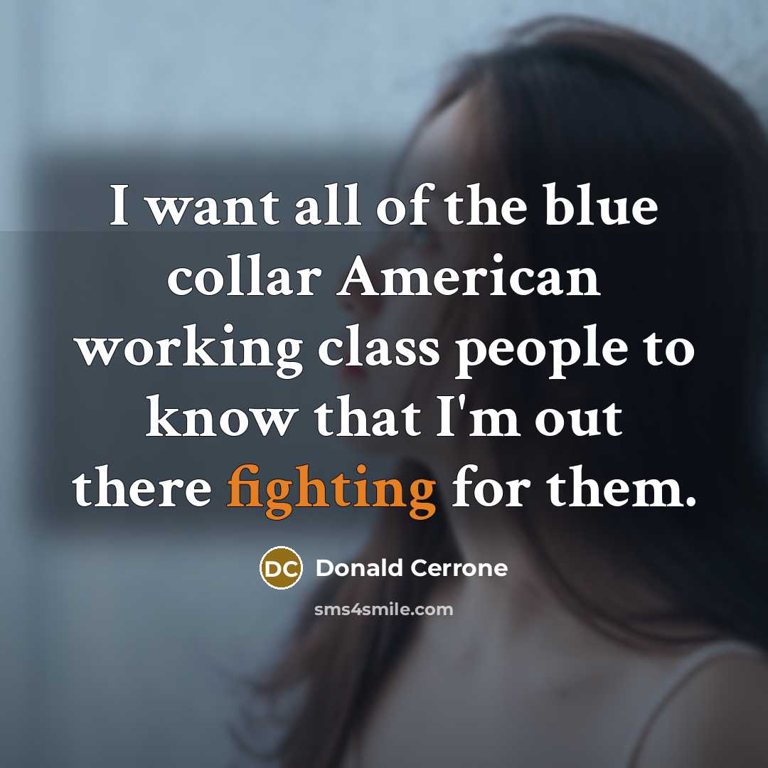 “I want all of the blue collar American working class…” quote by Donald Cerrone