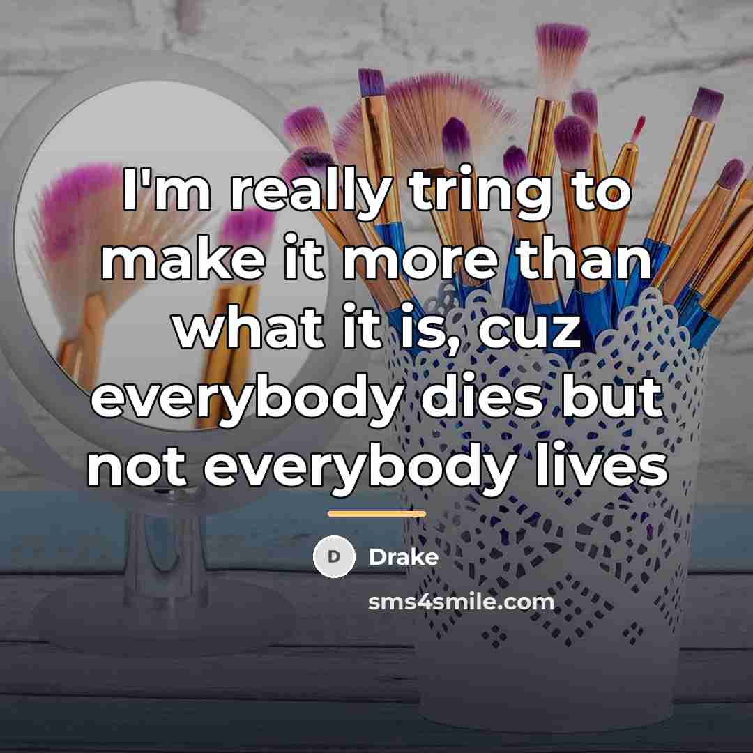 “I'm really tring to make it more than what it…” quote by Drake