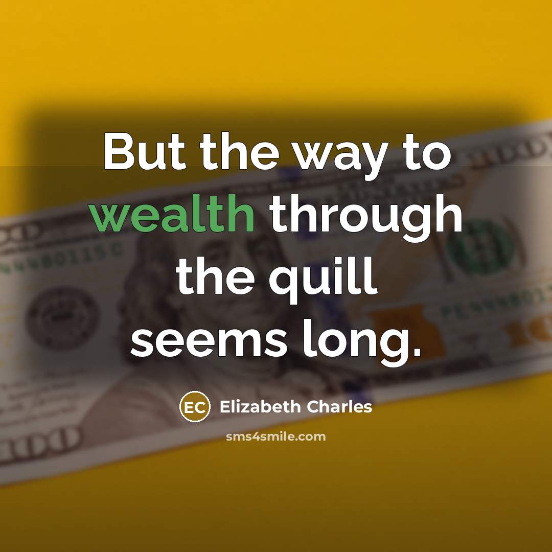 “But the way to wealth through the quill seems long.…” quote by Elizabeth Charles