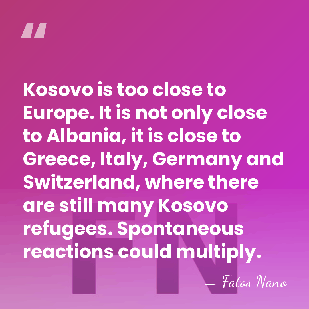 Kosovo is too close to Europe. It is not only close to&hellip; - Fatos Nano