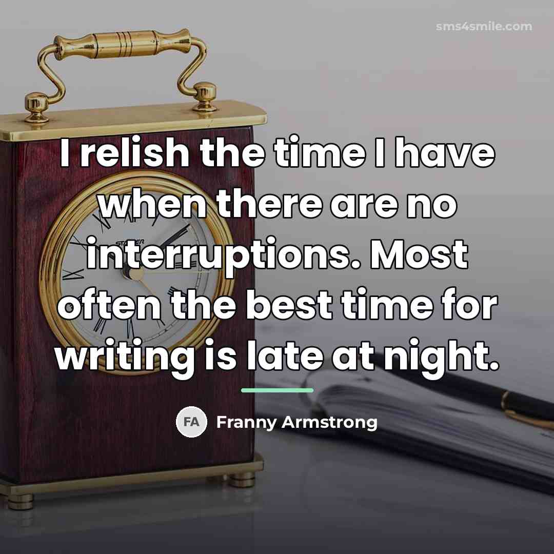 “I relish the time I have when there are no…” quote by Franny Armstrong