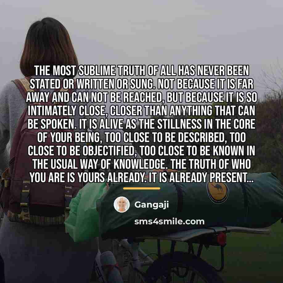 “The most sublime truth of all has never been stated…” quote by Gangaji