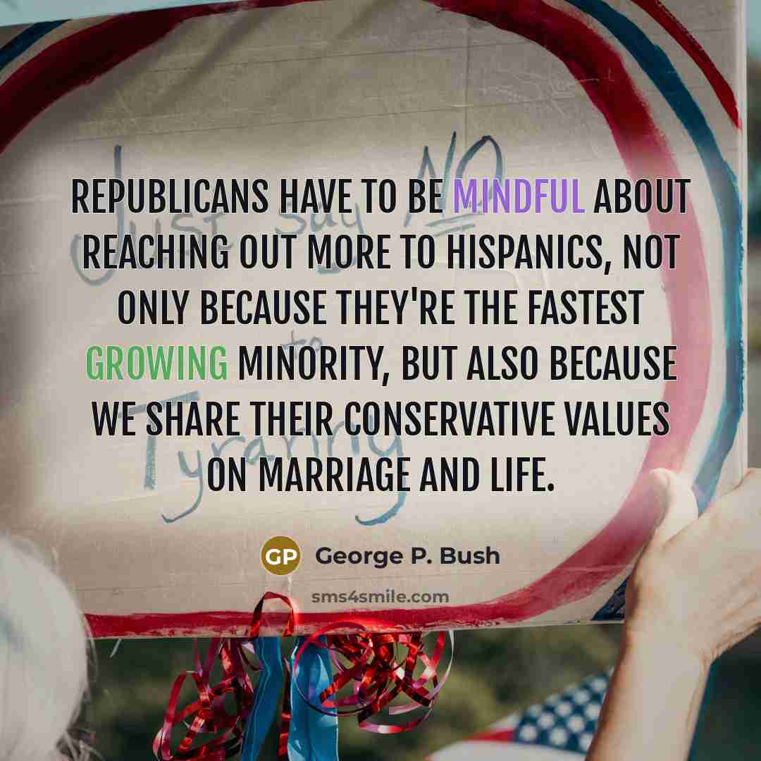 “Republicans have to be mindful about reaching out more to…” quote by George P. Bush