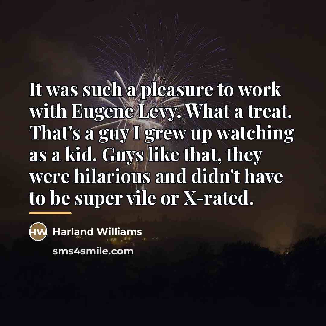“It was such a pleasure to work with Eugene Levy.…” quote by Harland Williams