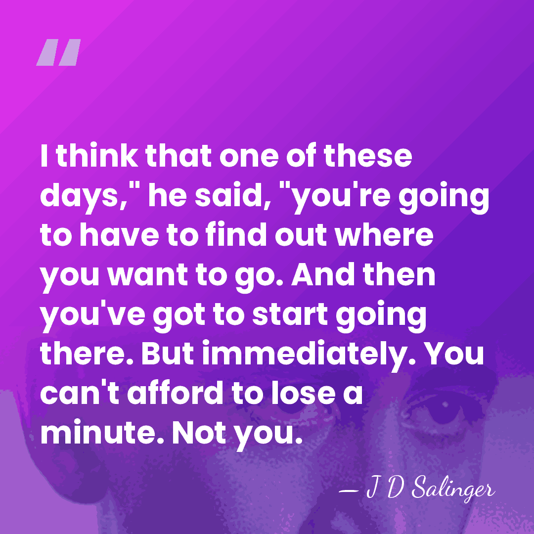I think that one of these days," he said, "you're going to&hellip; - J D Salinger