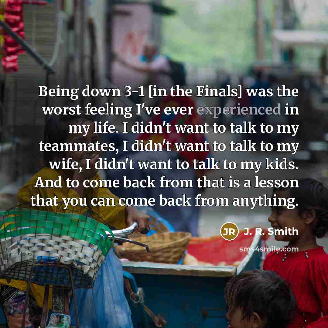 “Being down 3-1 [in the Finals] was the worst feeling…” quote by J. R. Smith