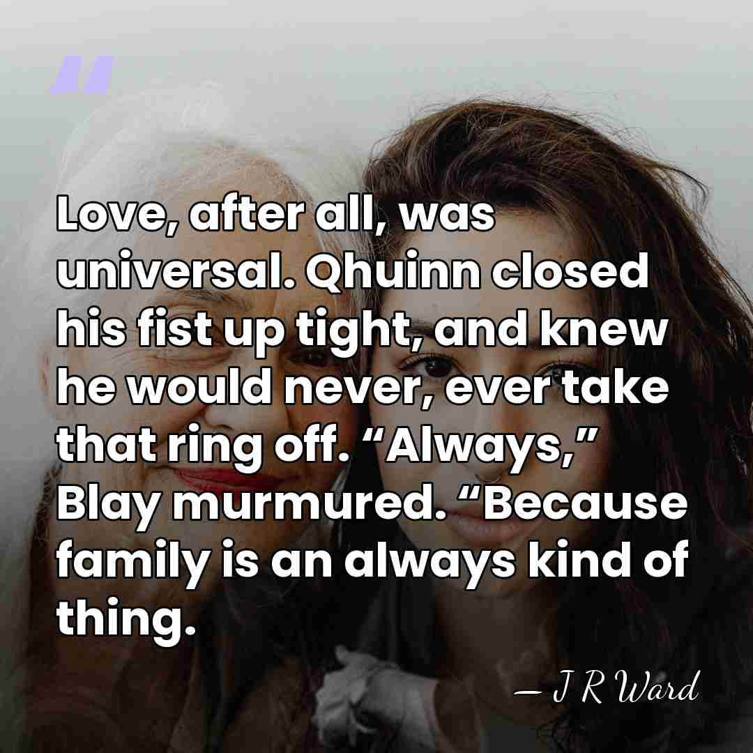 Love, after all, was universal. Qhuinn closed his fist up tight, and&hellip; - J R Ward