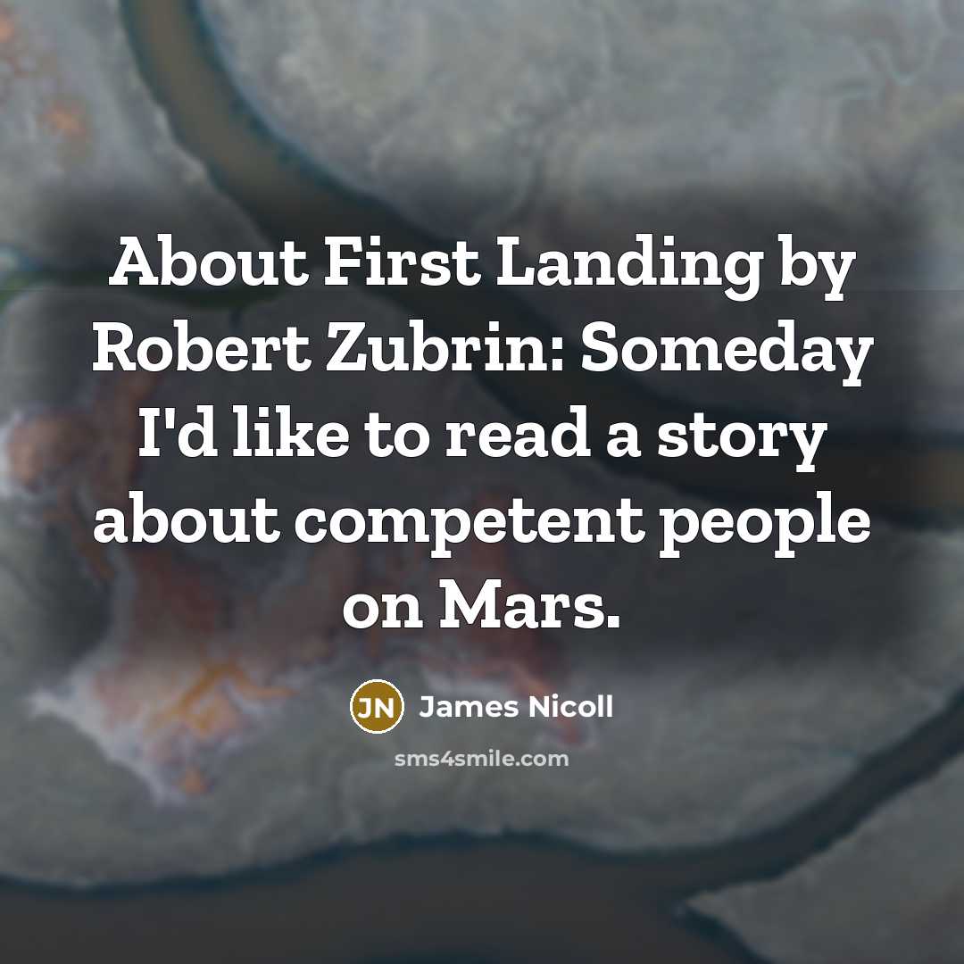“About First Landing by Robert Zubrin: Someday I'd like to…” quote by James Nicoll
