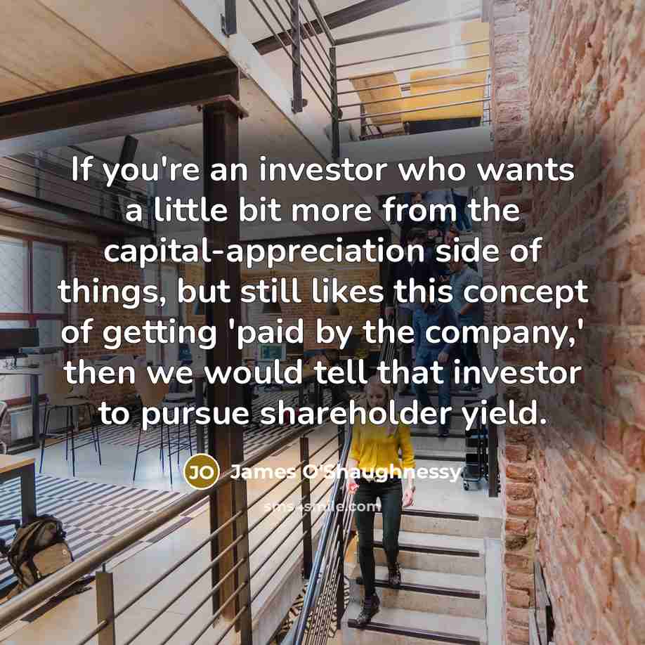 “If you're an investor who wants a little bit more…” quote by James O'Shaughnessy