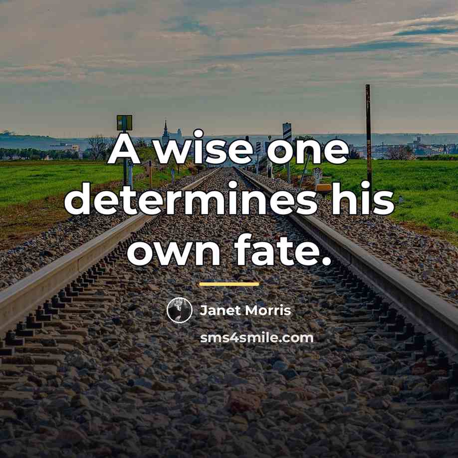 “A wise one determines his own fate.…” quote by Janet Morris