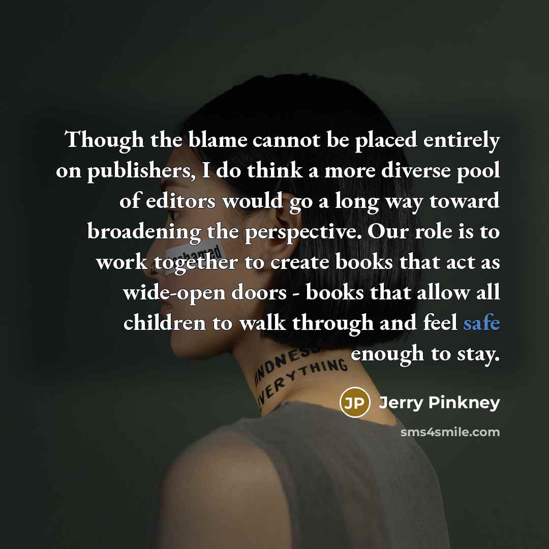 “Though the blame cannot be placed entirely on publishers, I…” quote by Jerry Pinkney