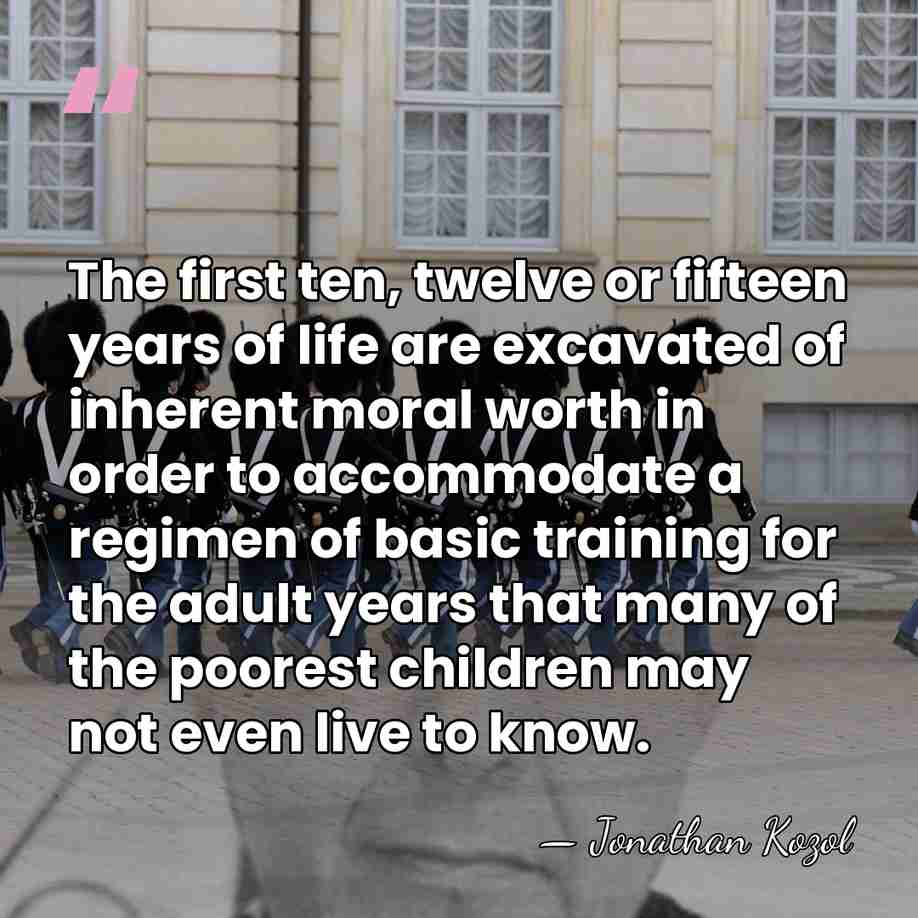 The first ten, twelve or fifteen years of life are excavated of&hellip; - Jonathan Kozol