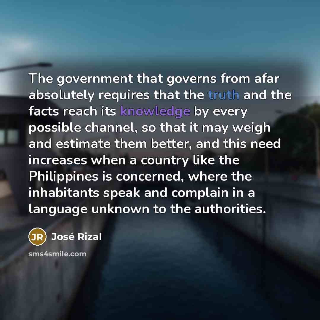 “The government that governs from afar absolutely requires that the…” quote by Jose Rizal