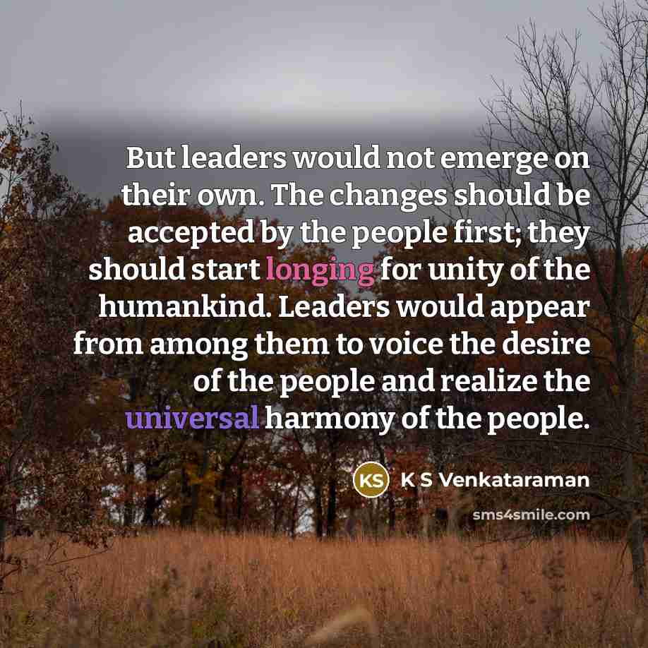 “But leaders would not emerge on their own. The changes…” quote by K S Venkataraman