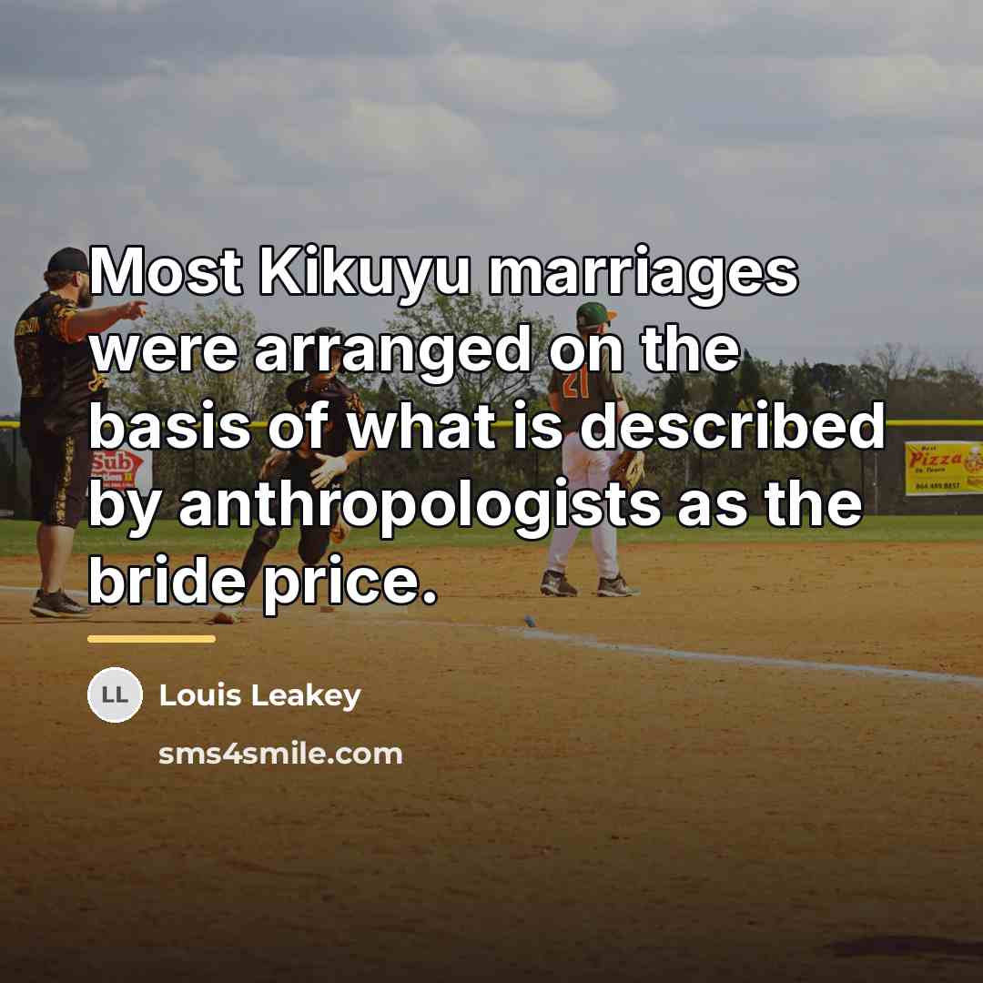 “Most Kikuyu marriages were arranged on the basis of what…” quote by Louis Leakey