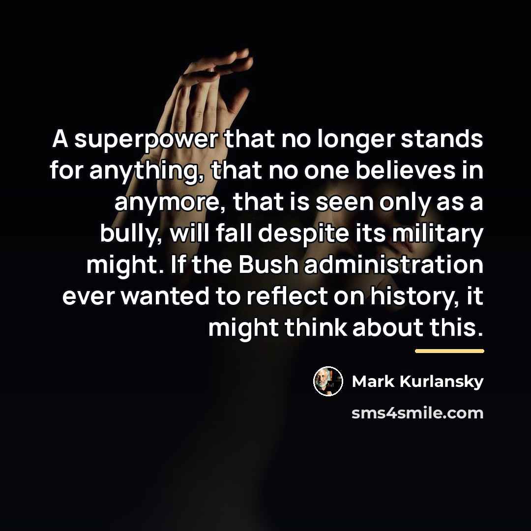 “A superpower that no longer stands for anything, that no…” quote by Mark Kurlansky