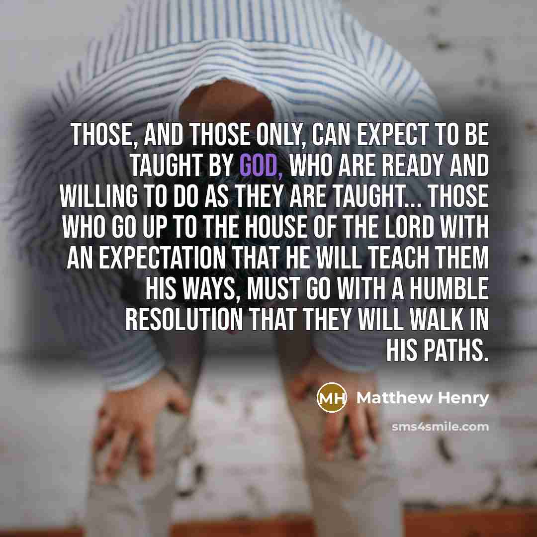 “Those, and those only, can expect to be taught by…” quote by Matthew Henry