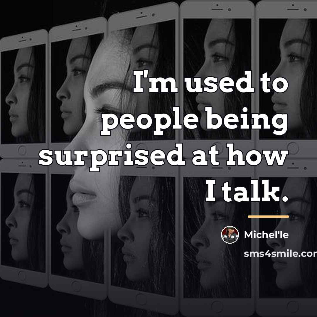 “I'm used to people being surprised at how I talk.…” quote by Michel'le