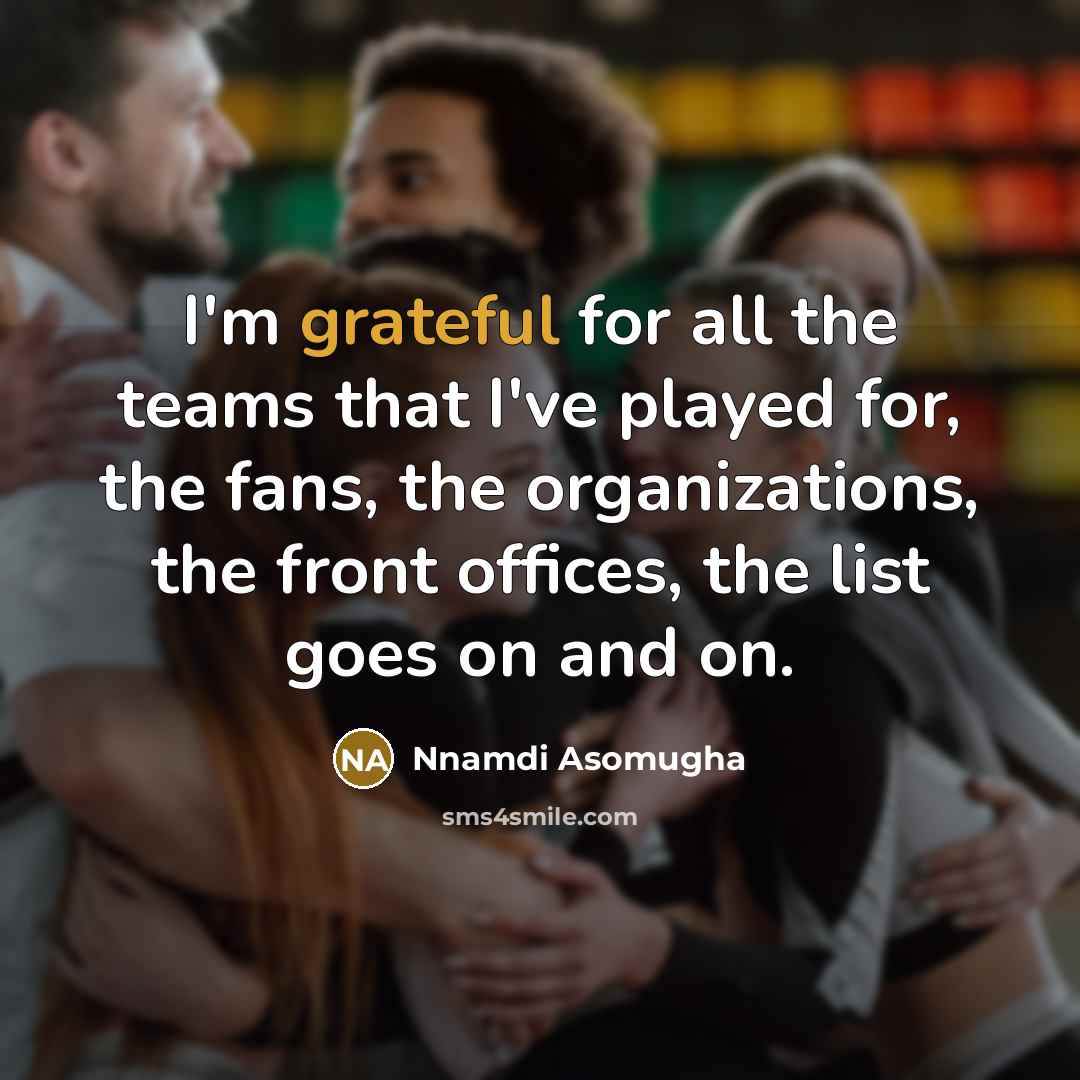 “I'm grateful for all the teams that I've played for,…” quote by Nnamdi Asomugha