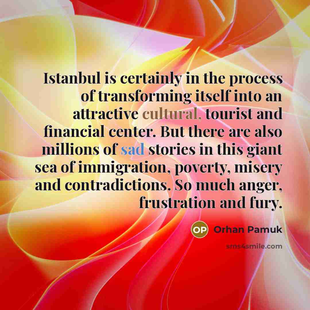 “Istanbul is certainly in the process of transforming itself into…” quote by Orhan Pamuk
