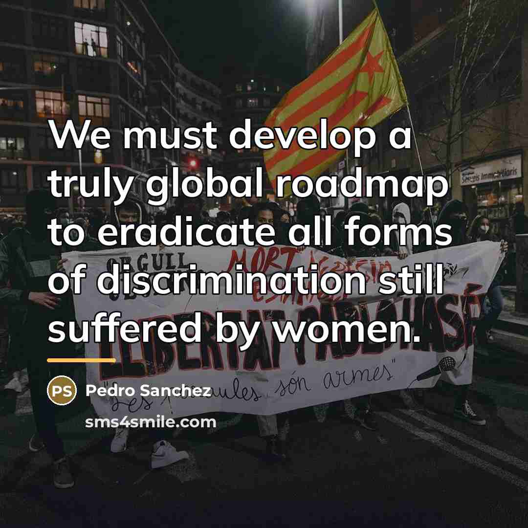 “We must develop a truly global roadmap to eradicate all…” quote by Pedro Sanchez