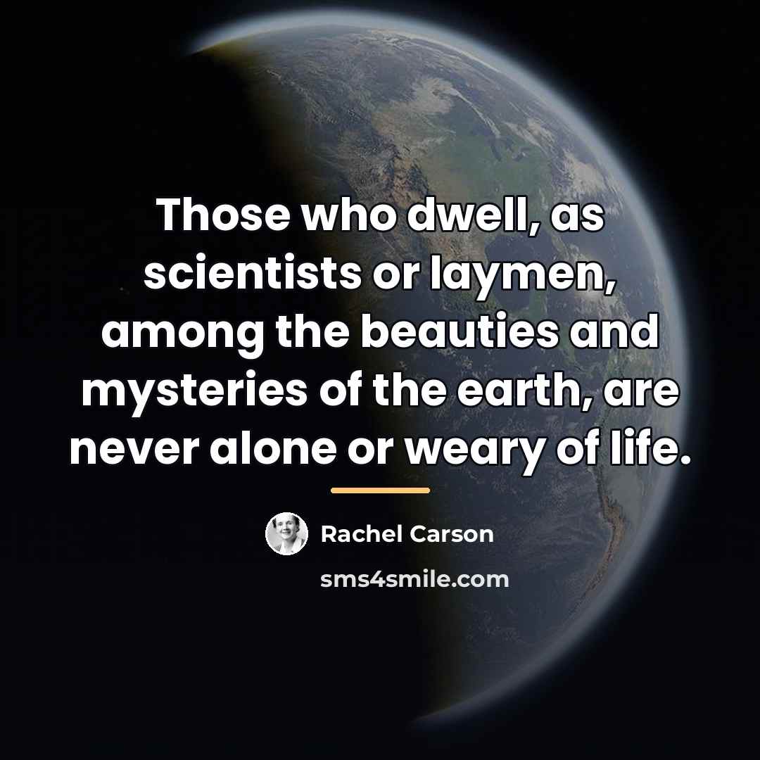 “Those who dwell, as scientists or laymen, among the beauties…” quote by Rachel Carson