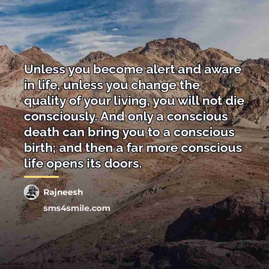 “Unless you become alert and aware in life, unless you…” quote by Rajneesh