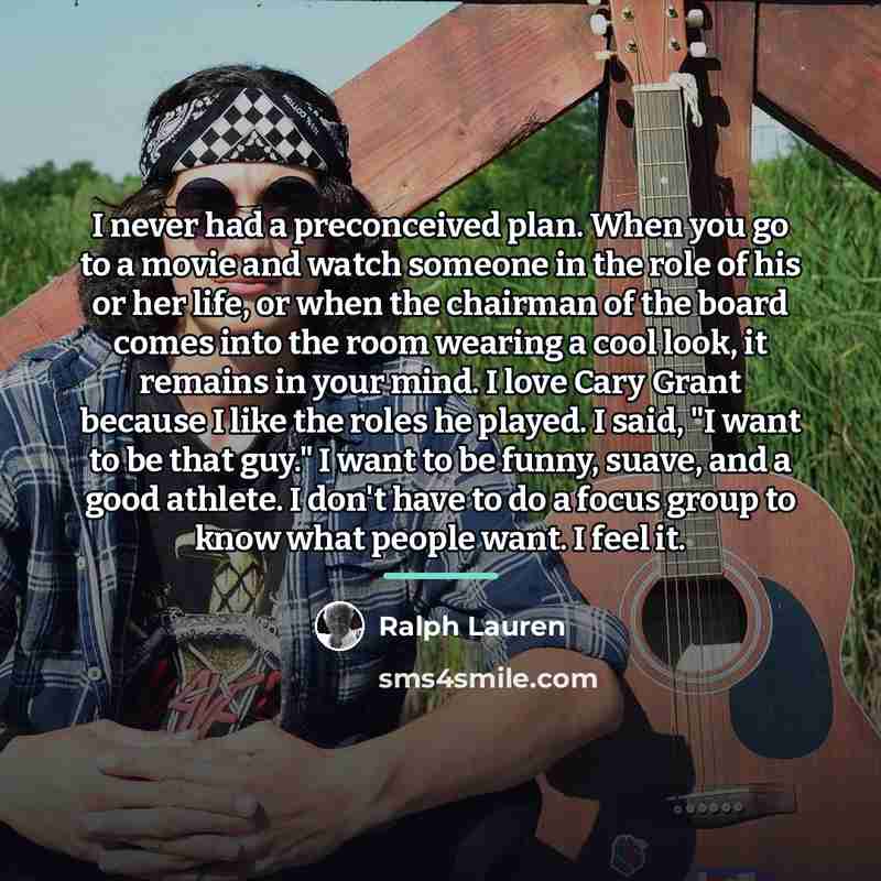 “I never had a preconceived plan. When you go to…” quote by Ralph Lauren
