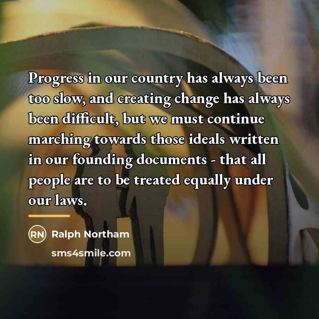 “Progress in our country has always been too slow, and…” quote by Ralph Northam