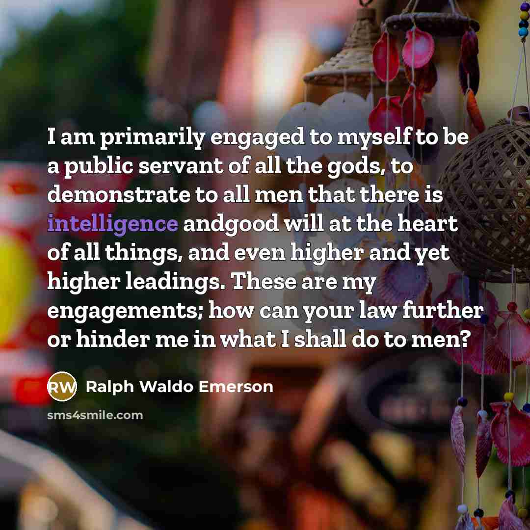 “I am primarily engaged to myself to be a public…” quote by Ralph Waldo Emerson