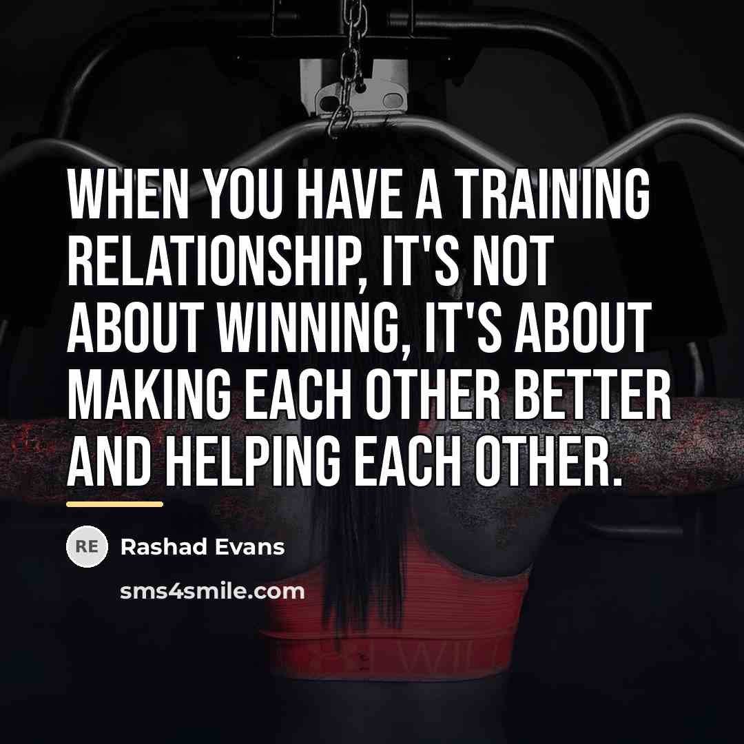 “When you have a training relationship, it's not about winning,…” quote by Rashad Evans