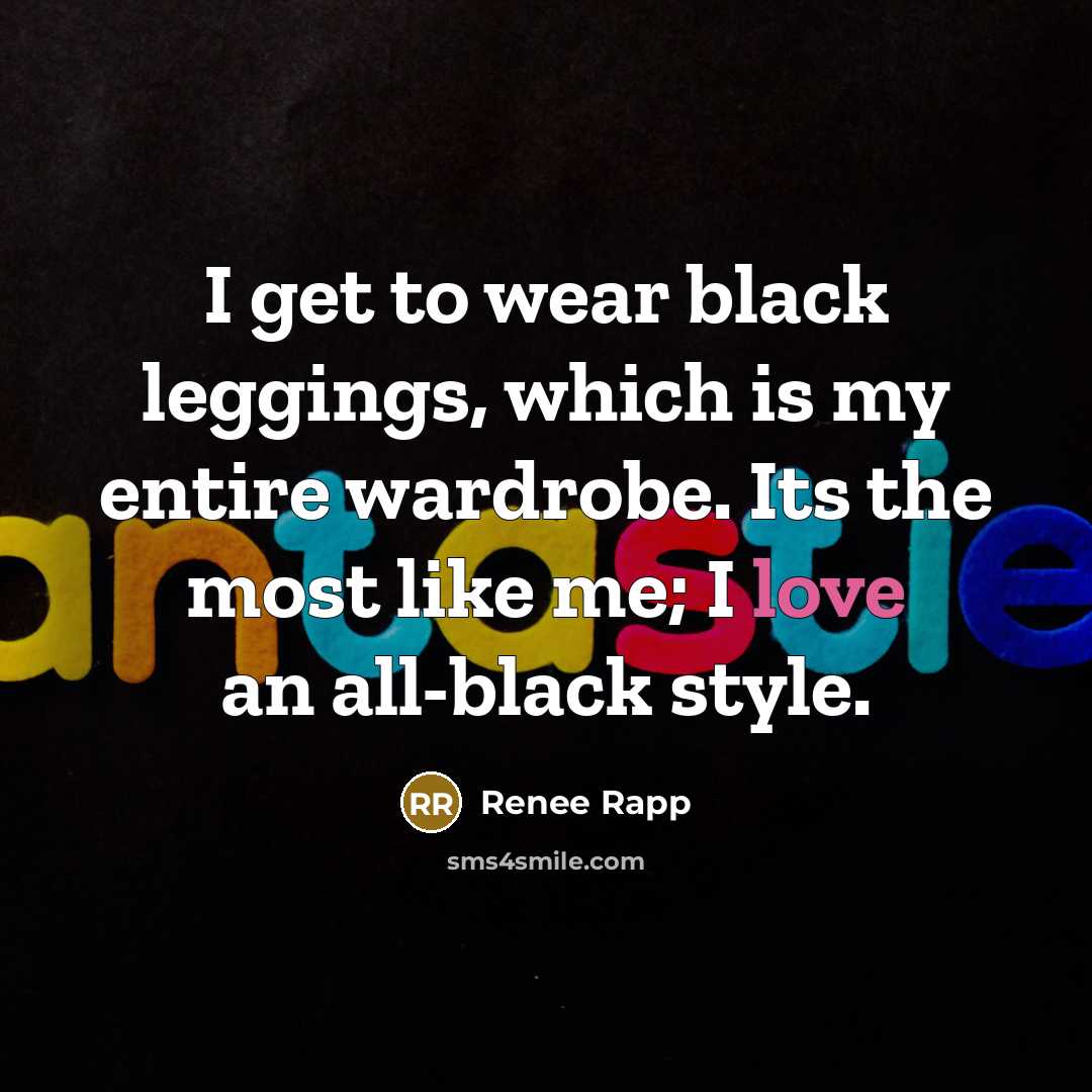 “I get to wear black leggings, which is my entire…” quote by Renee Rapp